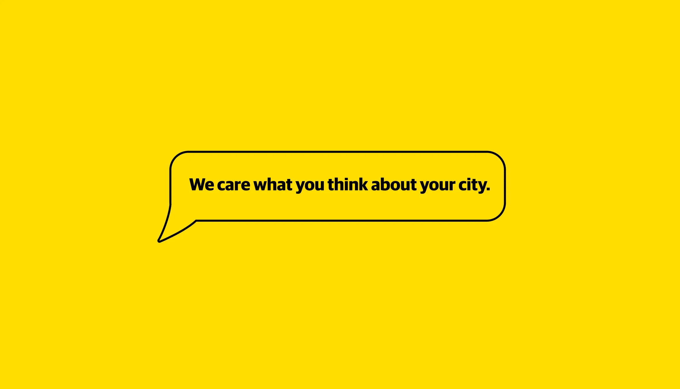 Speech bubble on a yellow background reading “We care what you think about your city”